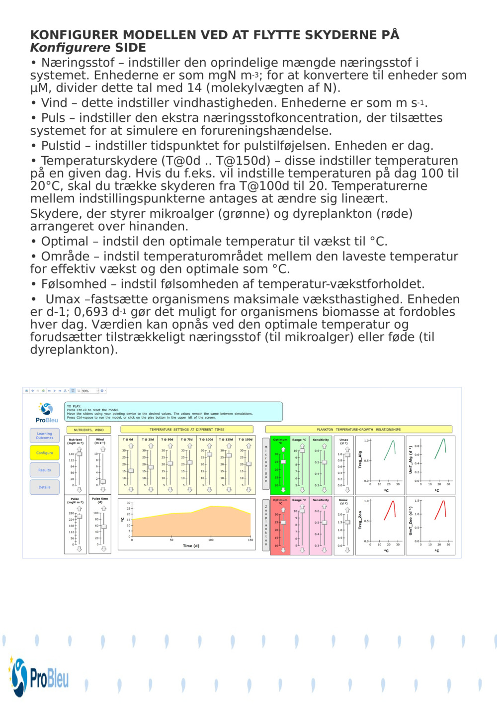 KONFIGURER MODELLEN VED AT FLYTTE SKYDERNE PÅ 