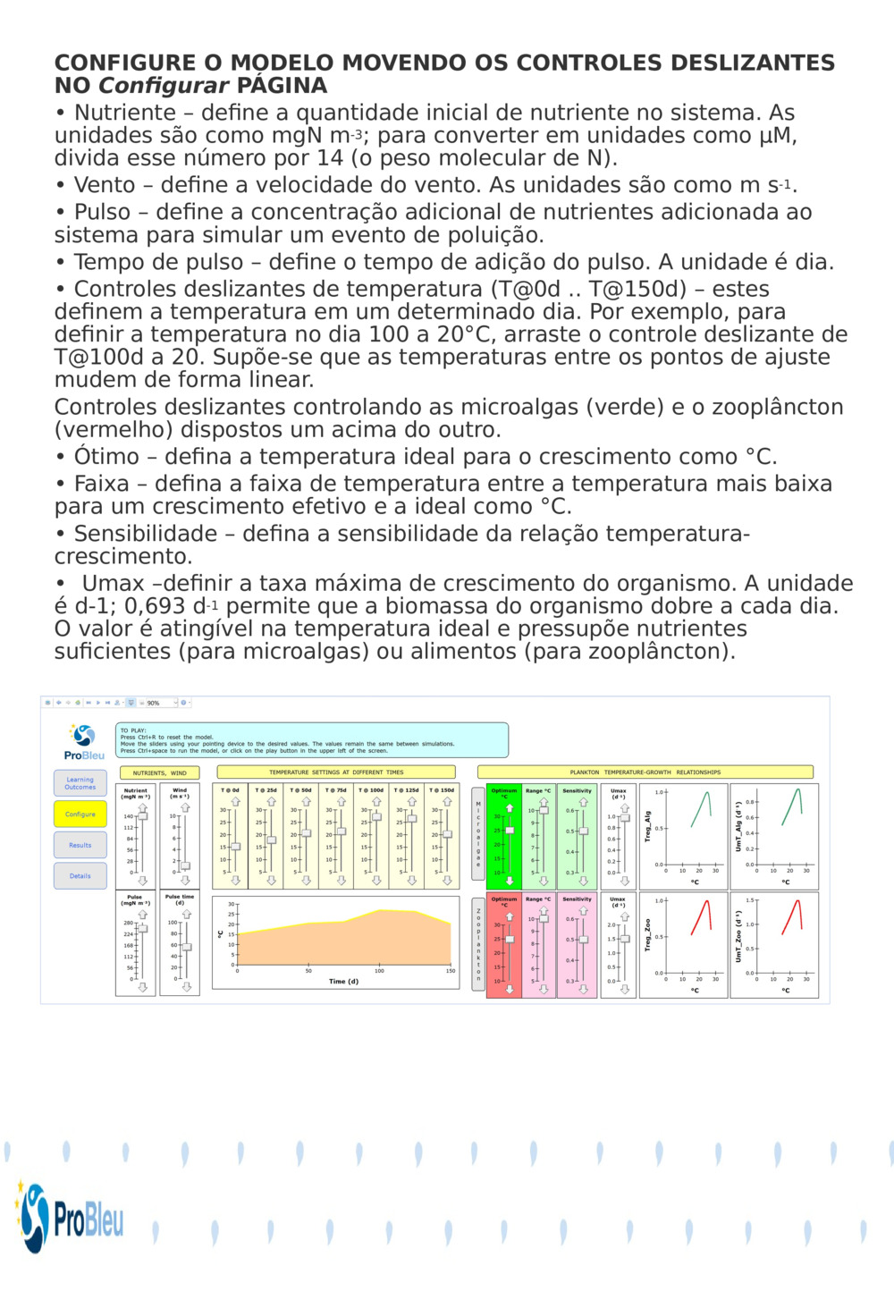 CONFIGURE O MODELO MOVENDO OS CONTROLES DESLIZANTES NO 